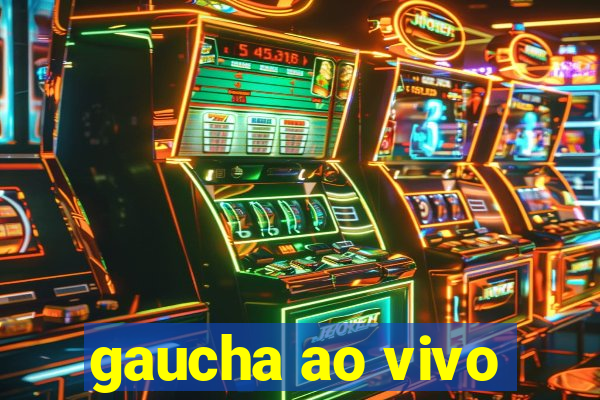 gaucha ao vivo